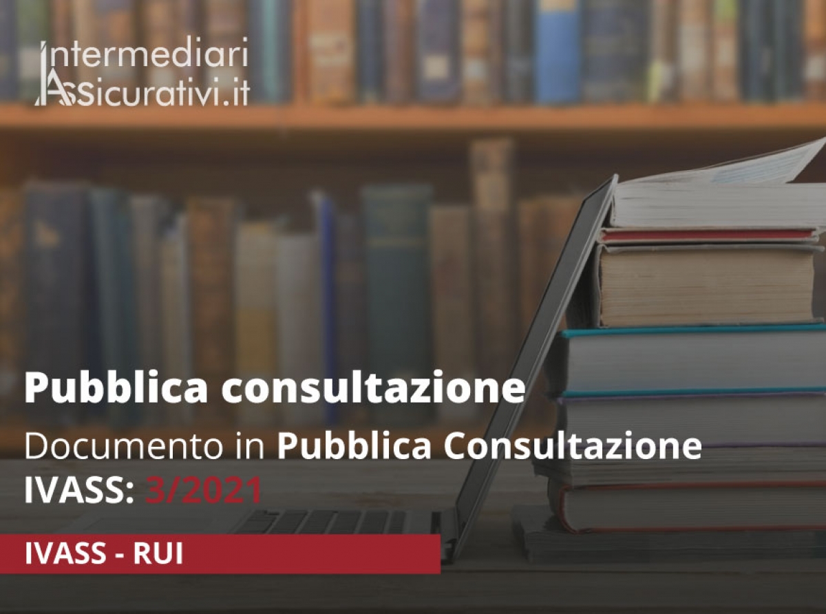 Documento in Pubblica Consultazione IVASS: 3/2021